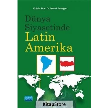 Dünya Siyasetinde Latin Amerika - İsmail Ermağan