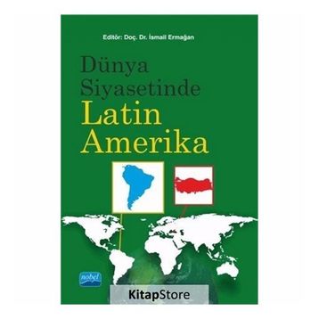 Dünya Siyasetinde Latin Amerika - İsmail Ermağan