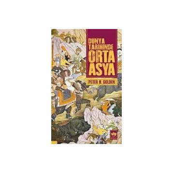 Dünya Tarihinde Orta Asya - Peter B. Golden