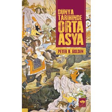 Dünya Tarihinde Orta Asya - Peter B. Golden