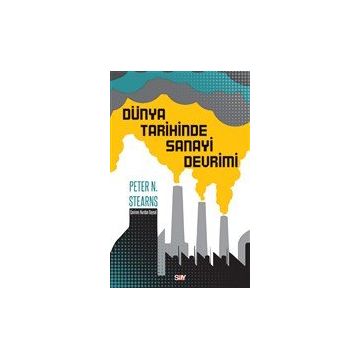 Dünya Tarihinde Sanayi Devrimi - Peter N. Stearns