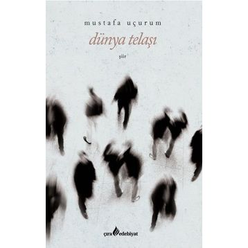 DÜNYA TELAŞI - MUSTAFA UÇURUM