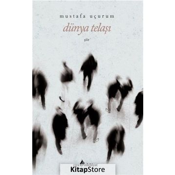 DÜNYA TELAŞI - MUSTAFA UÇURUM