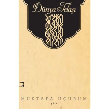 DÜNYA TELAŞI - MUSTAFA UÇURUM