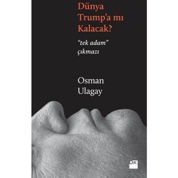 Dünya Trumpa mı Kalacak - Osman Ulagay