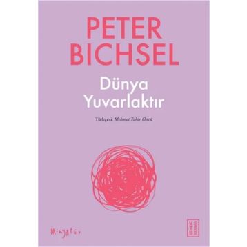 Dünya Yuvarlaktır - Peter Bichsel