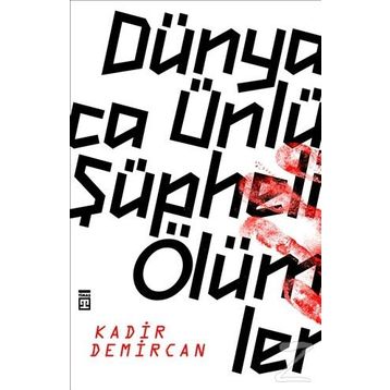 Dünyaca Ünlü Şüpheli Ölümler - Kadir Demircan