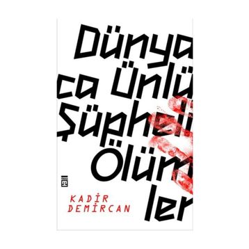 Dünyaca Ünlü Şüpheli Ölümler - Kadir Demircan