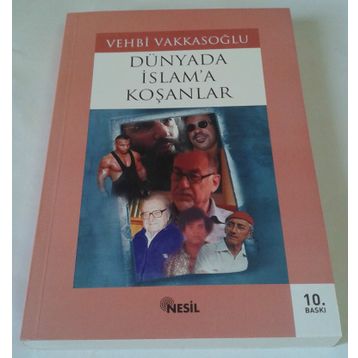 DÜNYADA İSLAM`A KOŞANLAR - VEHBI VAKKASOĞLU
