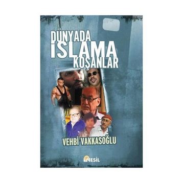 DÜNYADA İSLAM`A KOŞANLAR - VEHBI VAKKASOĞLU