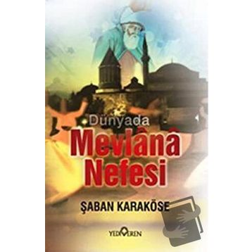 DÜNYADA MEVLANA NEFESI - ŞABAN KARAKÖSE