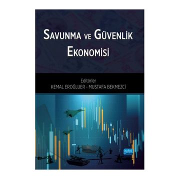 Dünyada ve Türkiyede Savunma ve Güvenlik Ekonomisi Ahmet Sinan Balyemez Nobel Akademik Yayıncılık
