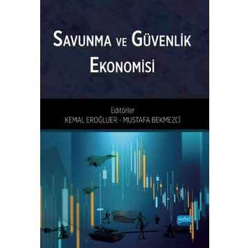 Dünyada ve Türkiyede Savunma ve Güvenlik Ekonomisi Ahmet Sinan Balyemez Nobel Akademik Yayıncılık
