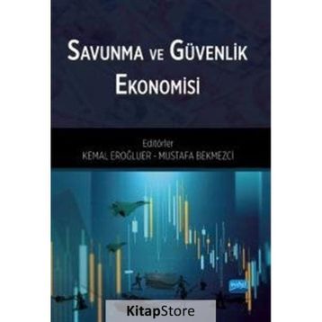 Dünyada ve Türkiyede Savunma ve Güvenlik Ekonomisi Ahmet Sinan Balyemez Nobel Akademik Yayıncılık