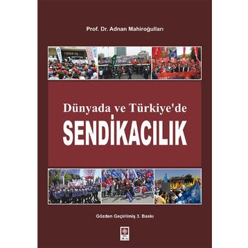 Dünyada ve Türkiye’de Sendikacılık - Adnan Mahiroğulları