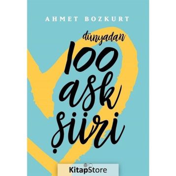 Dünyadan 100 Aşk Şiiri - Ahmet Bozkurt