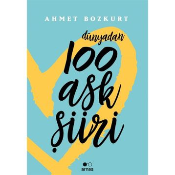 Dünyadan 100 Aşk Şiiri - Ahmet Bozkurt