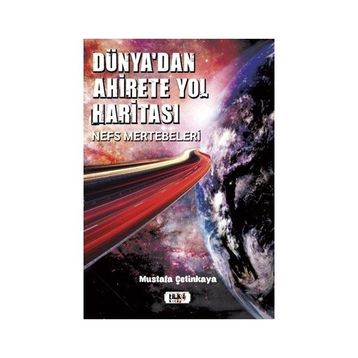 Dünya'dan Ahirete Yol Haritası Mustafa Çetinkaya