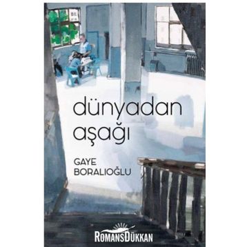 Dünyadan Aşağı - Gaye Boralıoğlu