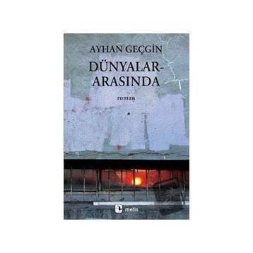 Dünyalar Arasında - Ayhan Geçgin