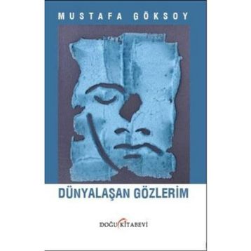 Dünyalaşan Gözlerim - Mustafa Göksoy