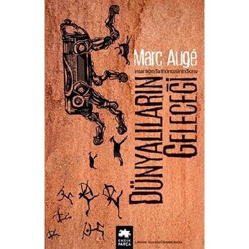 Dünyalıların Geleceği - Marc Auge