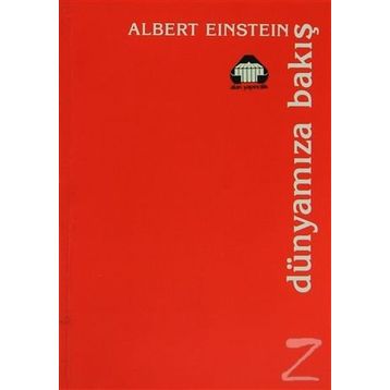 DÜNYAMIZA BAKIŞ - ALBERT EINSTEIN