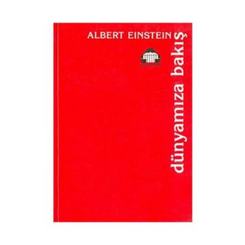 DÜNYAMIZA BAKIŞ - ALBERT EINSTEIN