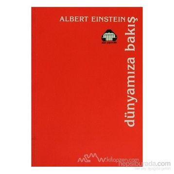 DÜNYAMIZA BAKIŞ - ALBERT EINSTEIN