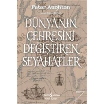 Dünyanın Çehresini Değiştiren Seyahatler - Peter Aughton