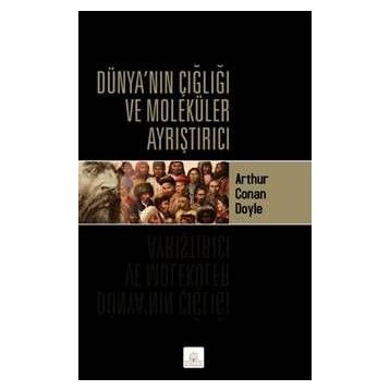 Dünyanın Çığlığı ve Moleküler Ayrıştırıcı - Arthur Conan Doyle