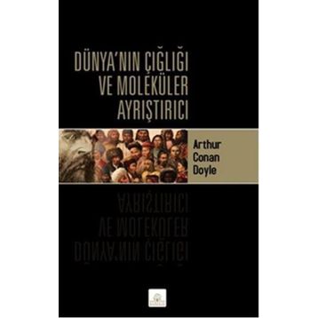 Dünyanın Çığlığı ve Moleküler Ayrıştırıcı - Arthur Conan Doyle
