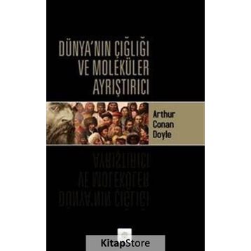 Dünyanın Çığlığı ve Moleküler Ayrıştırıcı - Arthur Conan Doyle