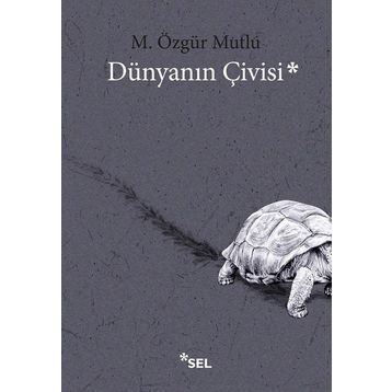 Dünyanın Çivisi - M. Özgür Mutlu