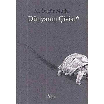 Dünyanın Çivisi - M. Özgür Mutlu