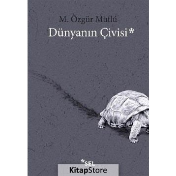 Dünyanın Çivisi - M. Özgür Mutlu