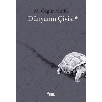 Dünyanın Çivisi - M. Özgür Mutlu
