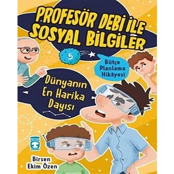 Dünyanın En Harika Dayısı - Profesör Debi İle Sosyal Bilgiler - Birsen Ekim Özen