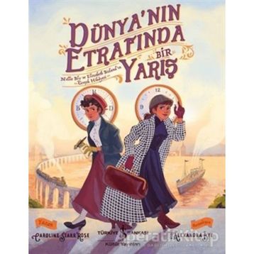Dünyanın Etrafında Bir Yarış - Caroline Starr Rose