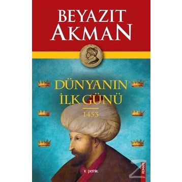 Dünyanın İlk Günü 1453 - Beyazıt Akman