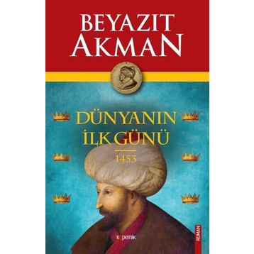 Dünyanın İlk Günü 1453 - Beyazıt Akman