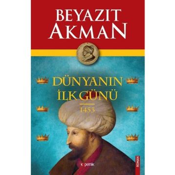 Dünyanın İlk Günü 1453 - Beyazıt Akman