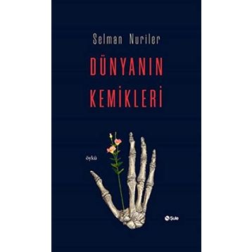 Dünyanın Kemikleri - Selman Nuriler