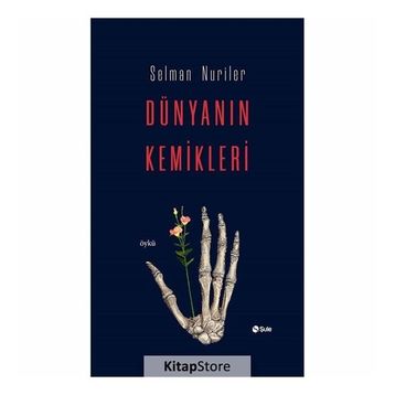 Dünyanın Kemikleri - Selman Nuriler
