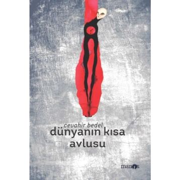 Dünyanın Kısa Avlusu - Cevahir Bedel