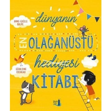 Dünyanın Olağanüstü Hediyesi Kitabı - Kolektif