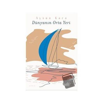 Dünyanın Orta Yeri - Aysun Kara