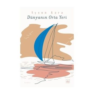 Dünyanın Orta Yeri - Aysun Kara