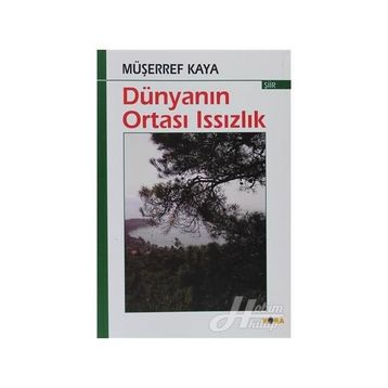 DÜNYANIN ORTASI ISSIZLIK - MÜŞERREF KAYA