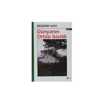 DÜNYANIN ORTASI ISSIZLIK - MÜŞERREF KAYA